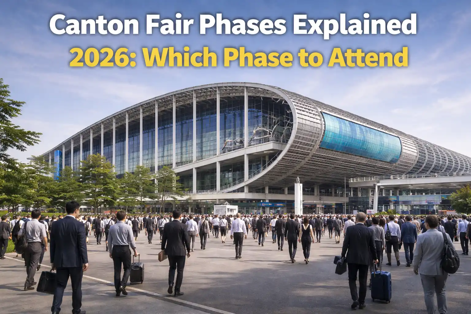 Canton Fair Phases Explained 2026